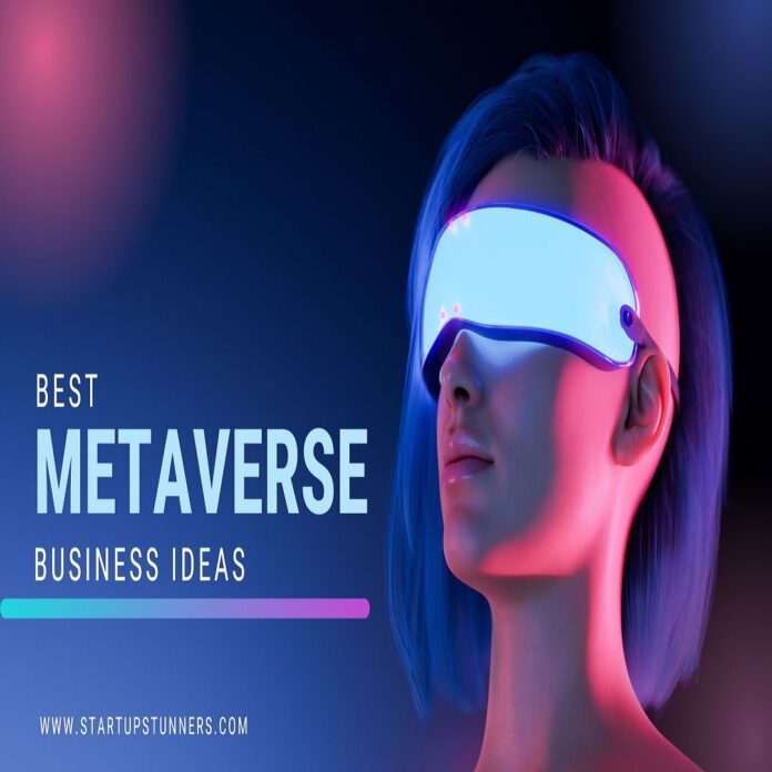 Best Metaverse Business Ideas