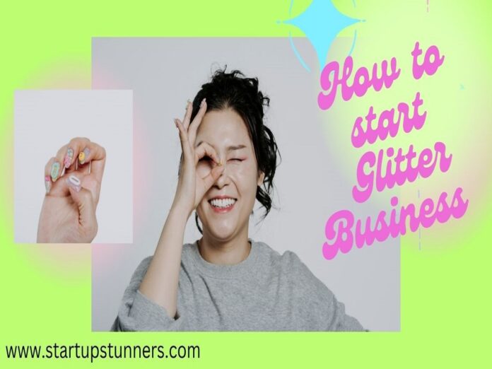 How to Start Glitter Business