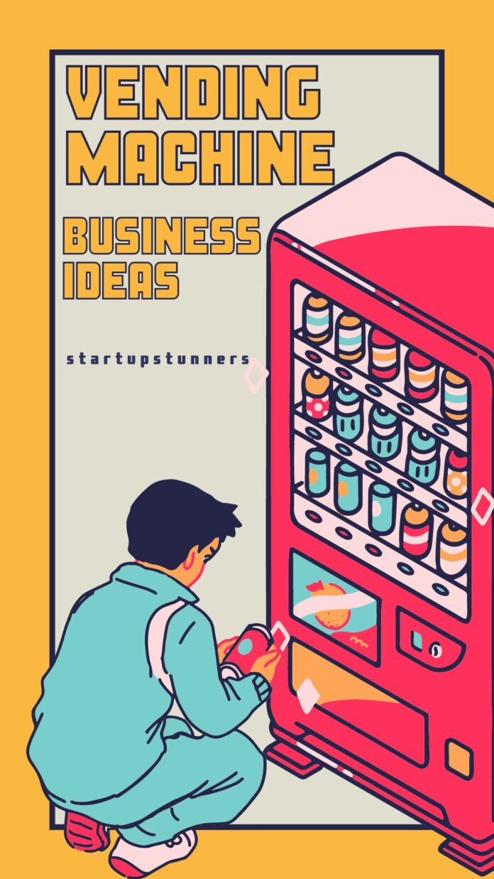 Vending Machine Business Ideas