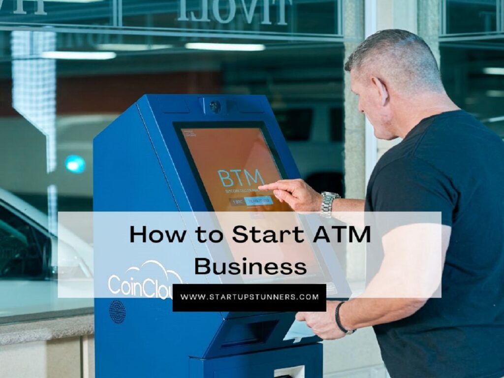 How to Start ATM Machine Business