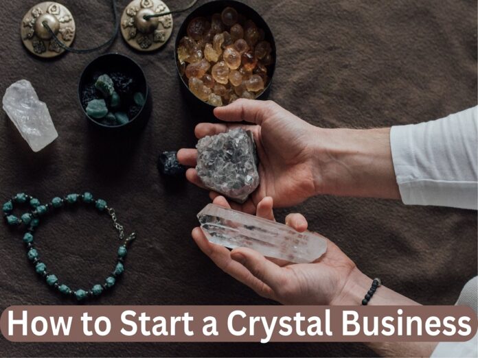 How to Start a Crystal Business