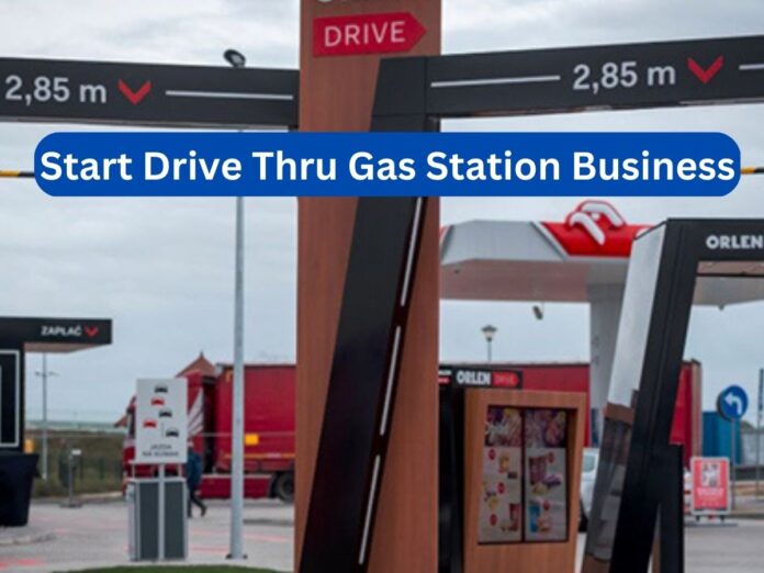 Start Drive Thru Gas Station Business